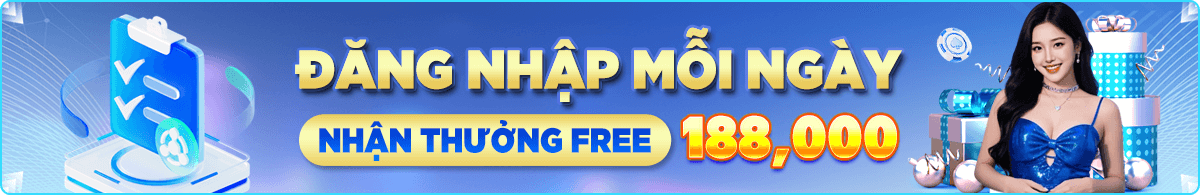 TRANG CHỦ 18 ĐĂng nhập mỗi ngày nhận thưởng free 188,000